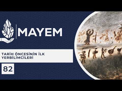 MAYEM Sunum 82 — Tarih Öncesinin İlk Yerbilimcileri