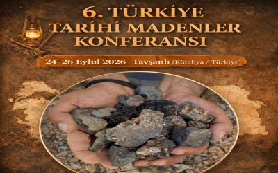 6. Türkiye Tarihi Madenler Konferansı